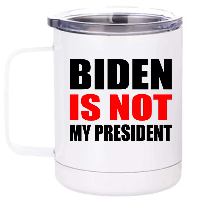 Anti Biden Is Not My President Front & Back 12oz Stainless Steel Tumbler Cup