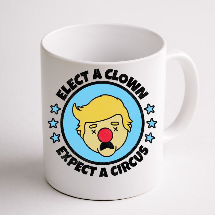 Anti Trump Elect A Clown Expect A Circus Front & Back Coffee Mug