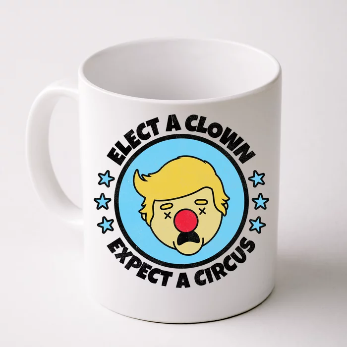 Anti Trump Elect A Clown Expect A Circus Front & Back Coffee Mug