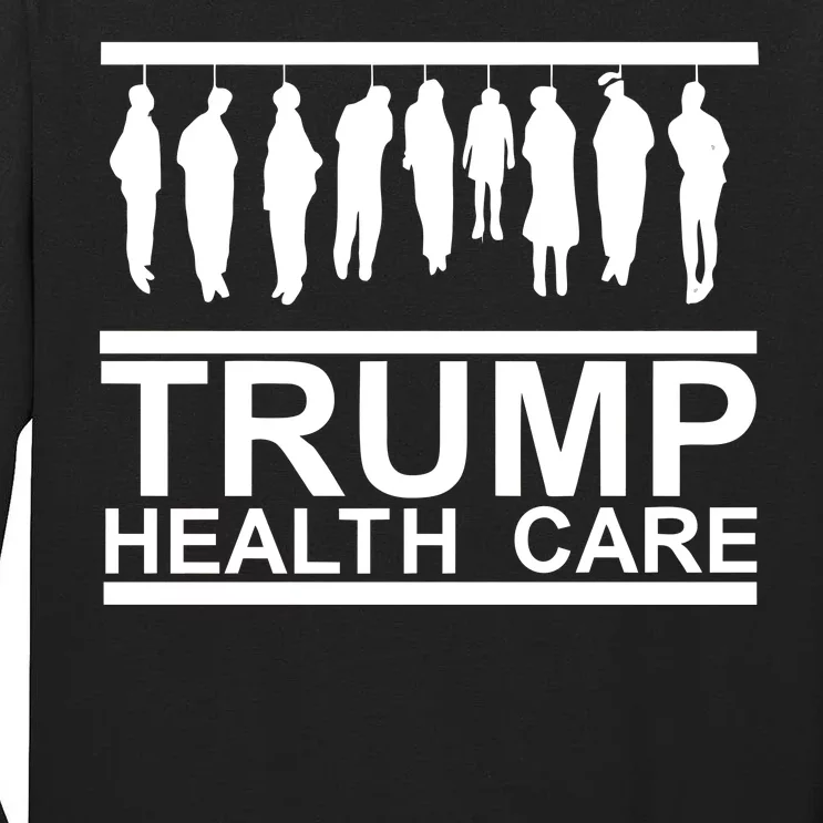 Anti Trump Health Care Tall Long Sleeve T-Shirt