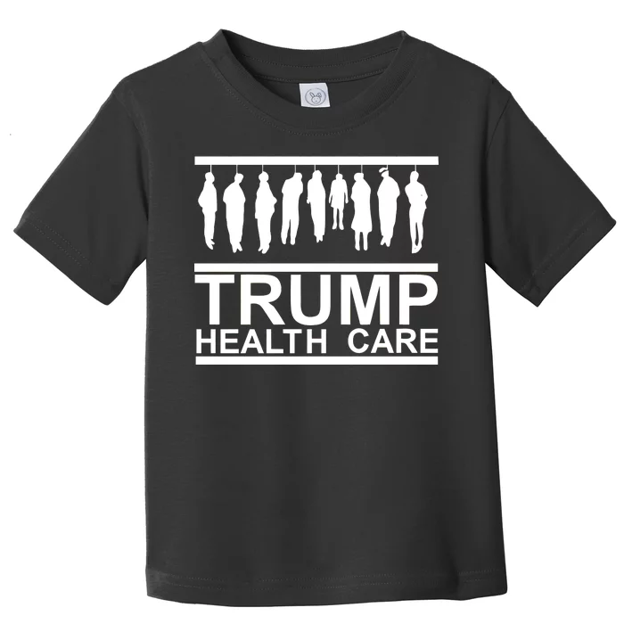 Anti Trump Health Care Toddler T-Shirt