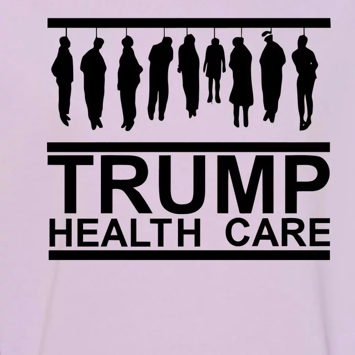 Anti Trump Health Care Garment-Dyed Sweatshirt