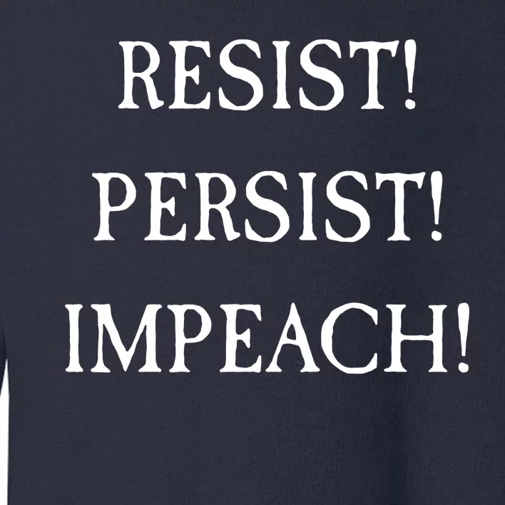 Anti Trump Resist Persist Impeach Impeachment Toddler Sweatshirt