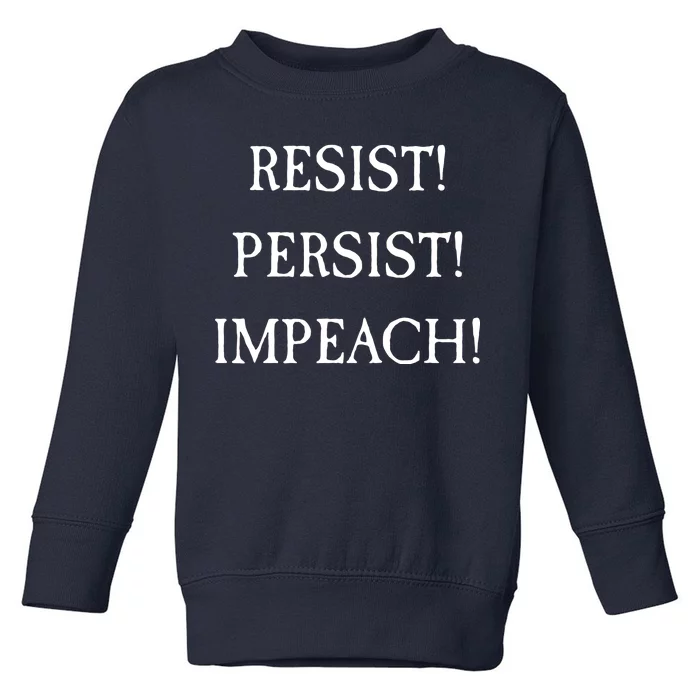 Anti Trump Resist Persist Impeach Impeachment Toddler Sweatshirt