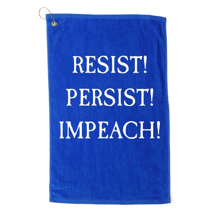 Anti Trump Resist Persist Impeach Impeachment Platinum Collection Golf Towel