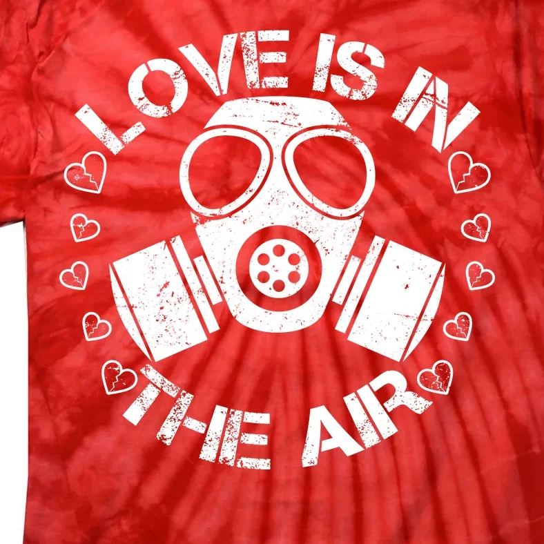 Anti-Valentine Love Is In The Air Tie-Dye T-Shirt