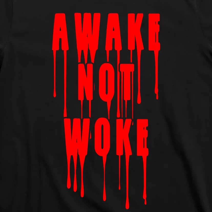 Awake Not Woke Patriotic American Pride Bloody T-Shirt