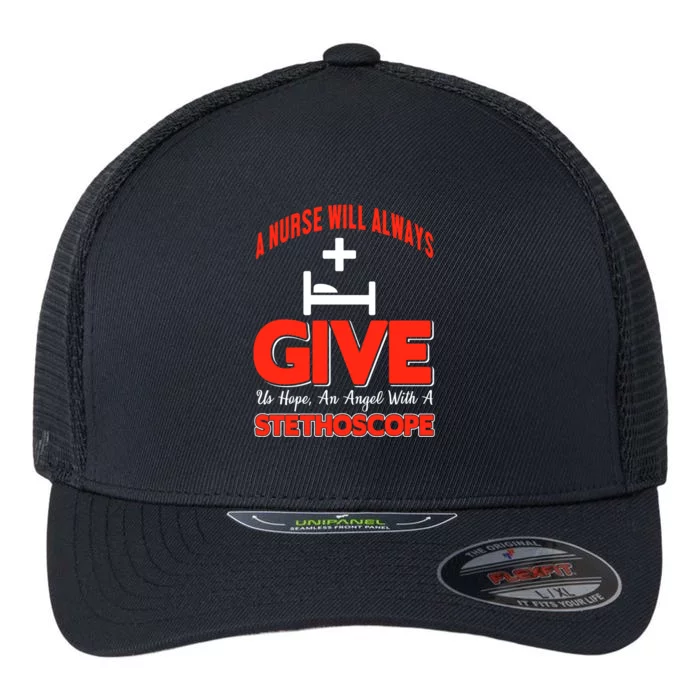 A Nurses Will Always Give Us Hope An Angel With A Stethoscope Flexfit Unipanel Trucker Cap