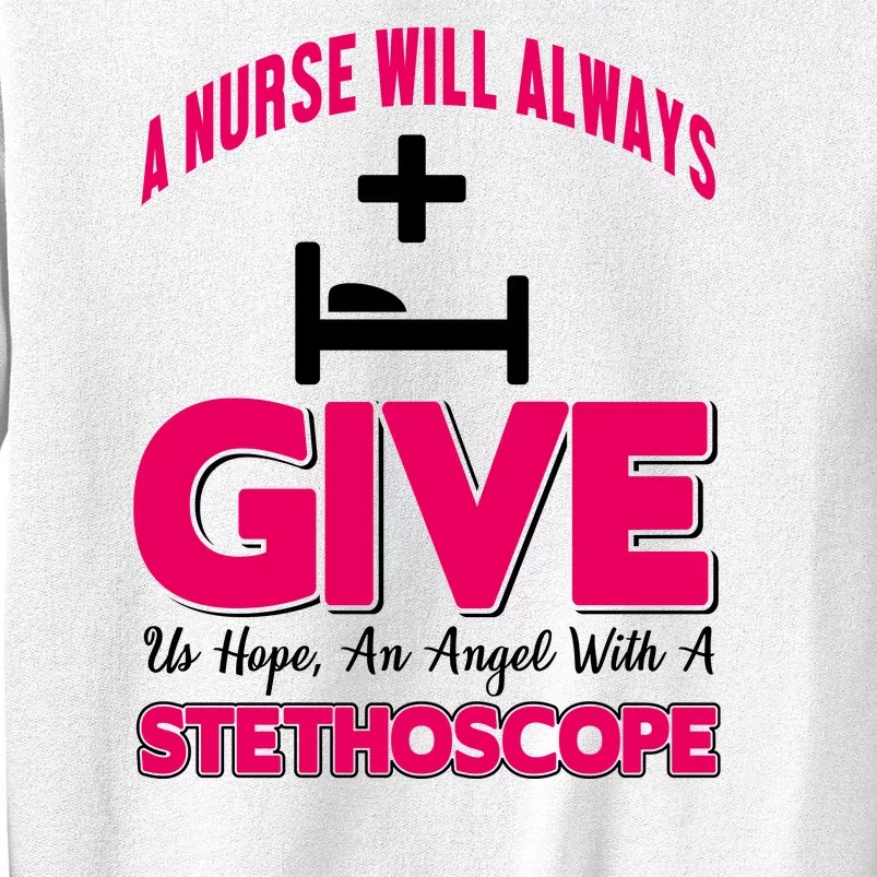 A Nurses Will Always Give Us Hope An Angel With A Stethoscope Sweatshirt