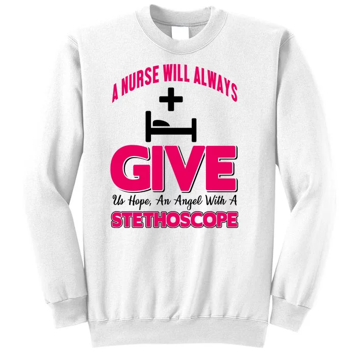 A Nurses Will Always Give Us Hope An Angel With A Stethoscope Sweatshirt