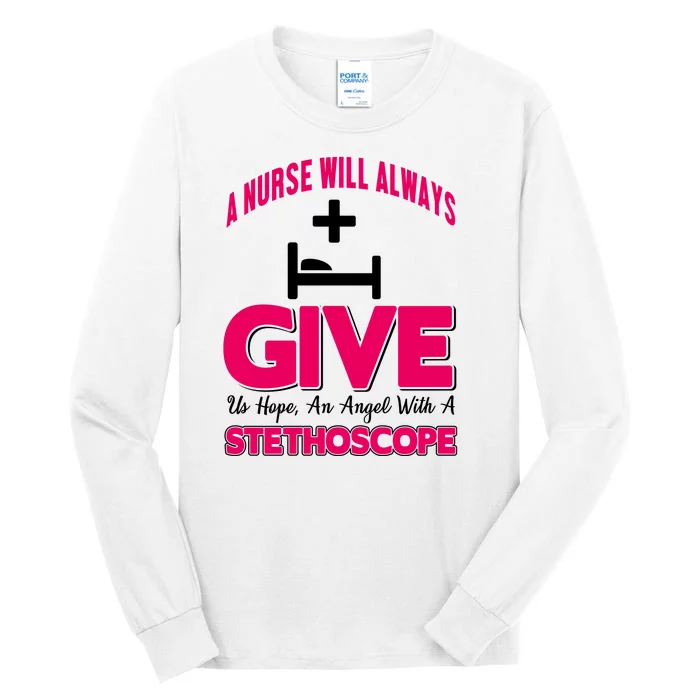 A Nurses Will Always Give Us Hope An Angel With A Stethoscope Tall Long Sleeve T-Shirt