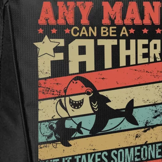 Any Man Can Be A Father Daddy Shark City Backpack