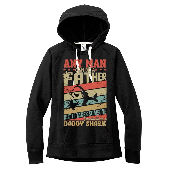 Any Man Can Be A Father Daddy Shark Women's Fleece Hoodie