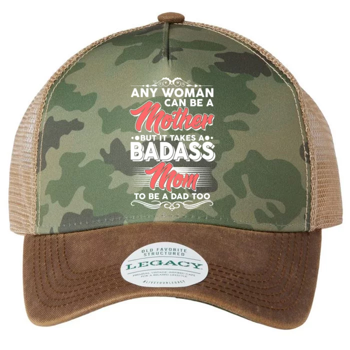 Any Woman Can Be A Mother But Takes A Badass Mom To Be A Dad Legacy Tie Dye Trucker Hat