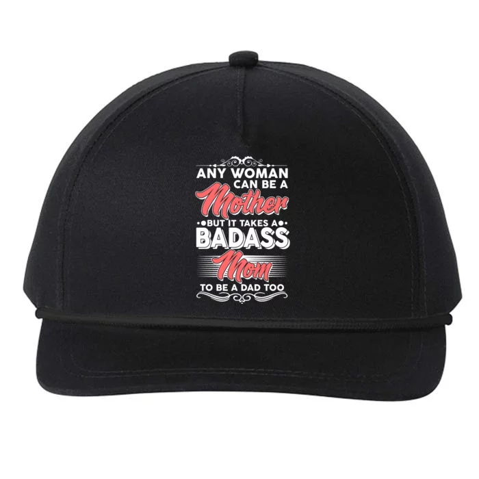 Any Woman Can Be A Mother But Takes A Badass Mom To Be A Dad Snapback Five-Panel Rope Hat