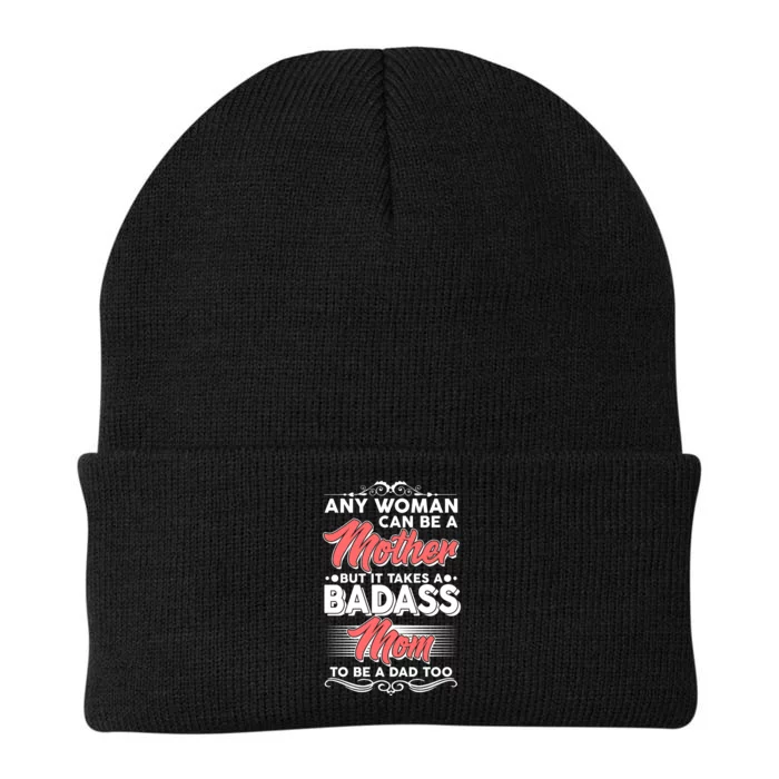 Any Woman Can Be A Mother But Takes A Badass Mom To Be A Dad Knit Cap Winter Beanie