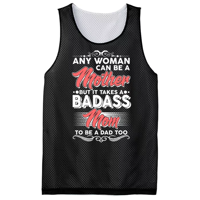 Any Woman Can Be A Mother But Takes A Badass Mom To Be A Dad Mesh Reversible Basketball Jersey Tank