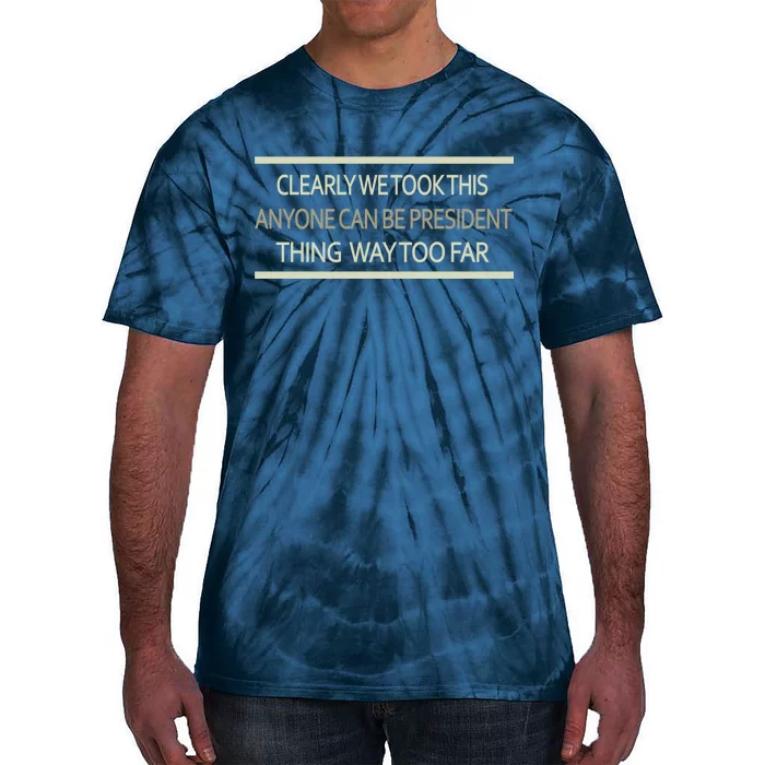 Anyone Can Be President Tie-Dye T-Shirt