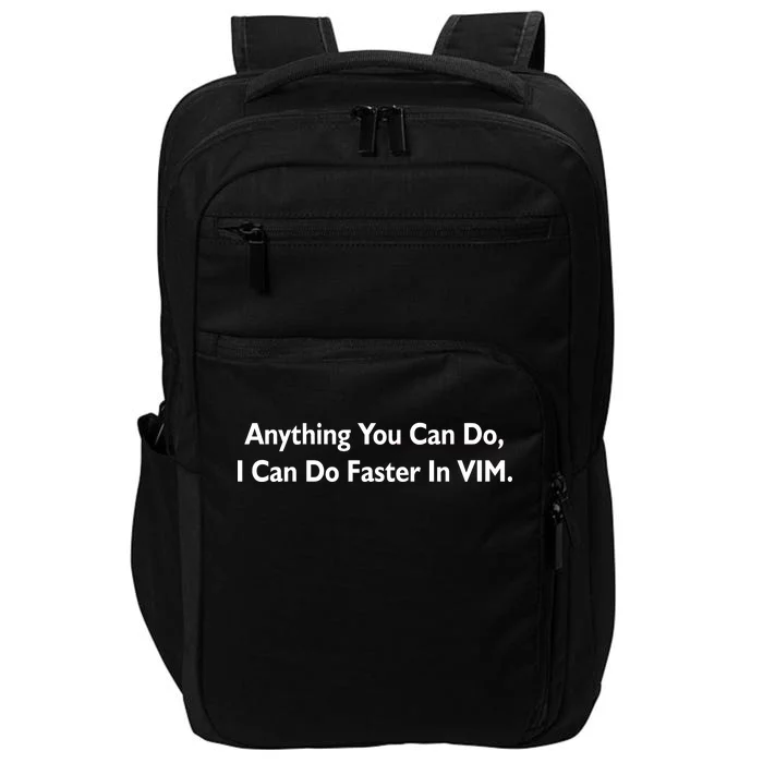 Anything You Can Do I Can Do Faster In VIM Impact Tech Backpack