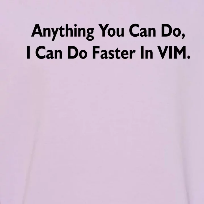 Anything You Can Do I Can Do Faster In VIM Garment-Dyed Sweatshirt