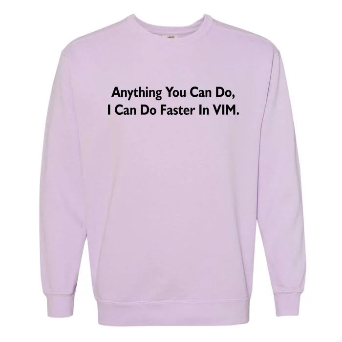 Anything You Can Do I Can Do Faster In VIM Garment-Dyed Sweatshirt