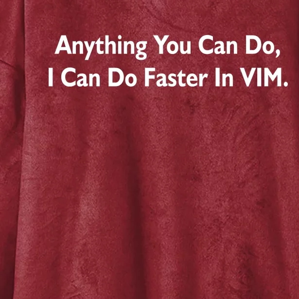 Anything You Can Do I Can Do Faster In VIM Hooded Wearable Blanket