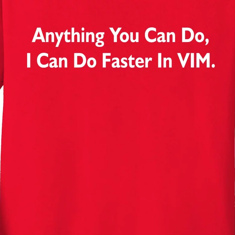 Anything You Can Do I Can Do Faster In VIM Kids Long Sleeve Shirt