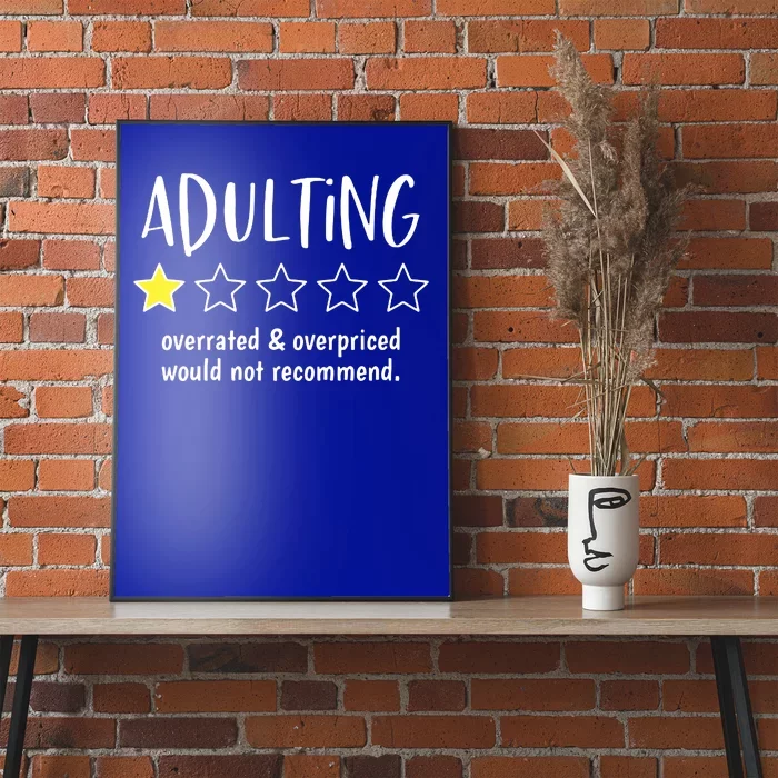 Adulting Overrated And Overpriced Would Not Recommend Funny Poster