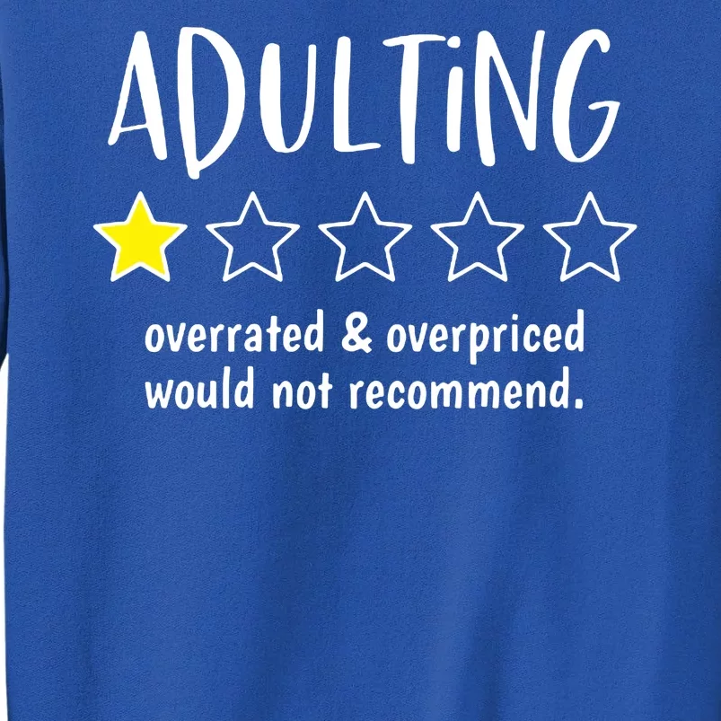 Adulting Overrated And Overpriced Would Not Recommend Funny Tall Sweatshirt