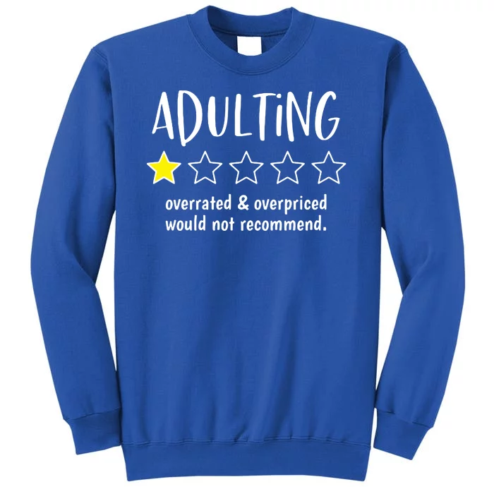 Adulting Overrated And Overpriced Would Not Recommend Funny Tall Sweatshirt