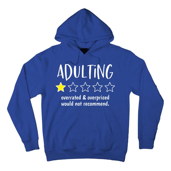 Adulting Overrated And Overpriced Would Not Recommend Funny Tall Hoodie