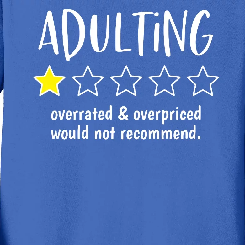 Adulting Overrated And Overpriced Would Not Recommend Funny Kids Long Sleeve Shirt