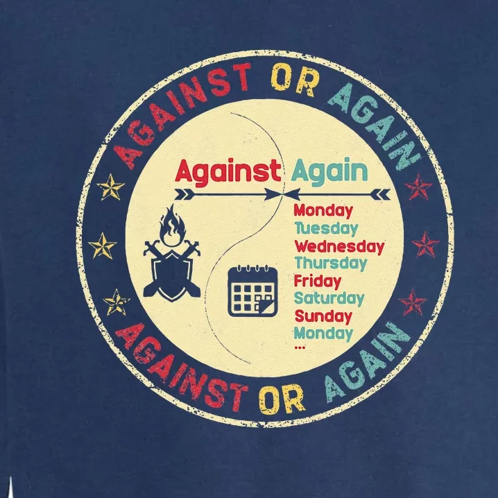 Against Or Again Funny Sarcastic Graphic Fighting Spirit Garment-Dyed Sweatshirt