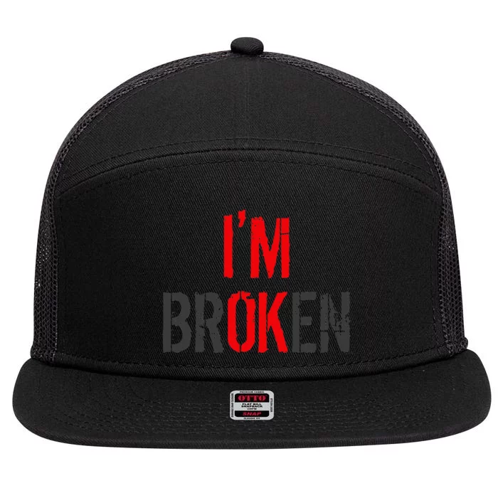 Am Ok Broken Im Ok Im Broken Invisible Illness 7 Panel Mesh Trucker Snapback Hat