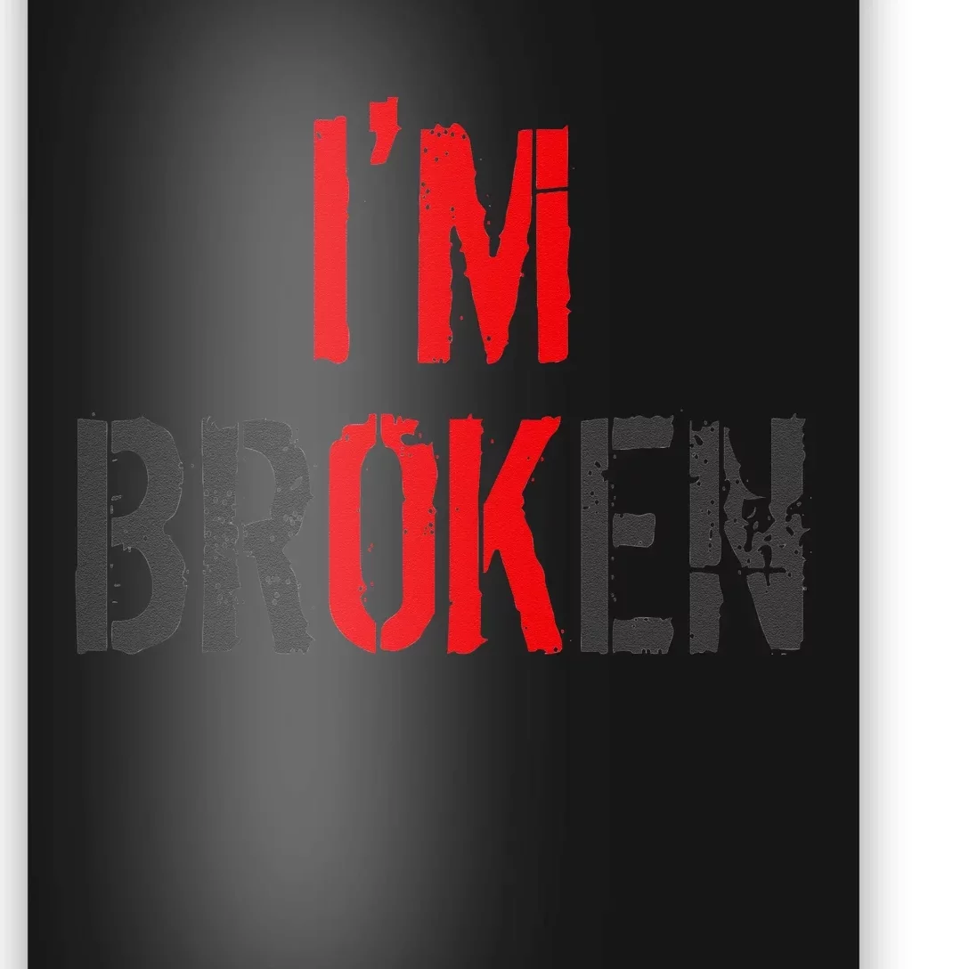 Am Ok Broken Im Ok Im Broken Invisible Illness Poster