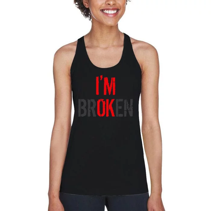 Am Ok Broken Im Ok Im Broken Invisible Illness Women's Racerback Tank