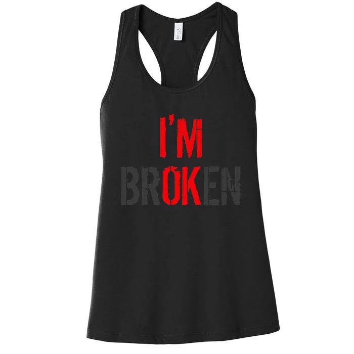 Am Ok Broken Im Ok Im Broken Invisible Illness Women's Racerback Tank