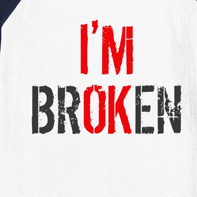 Am Ok Broken IM Ok IM Broken Invisible Illness Baseball Sleeve Shirt