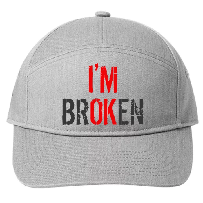 Am Ok Broken IM Ok IM Broken Invisible Illness 7-Panel Snapback Hat