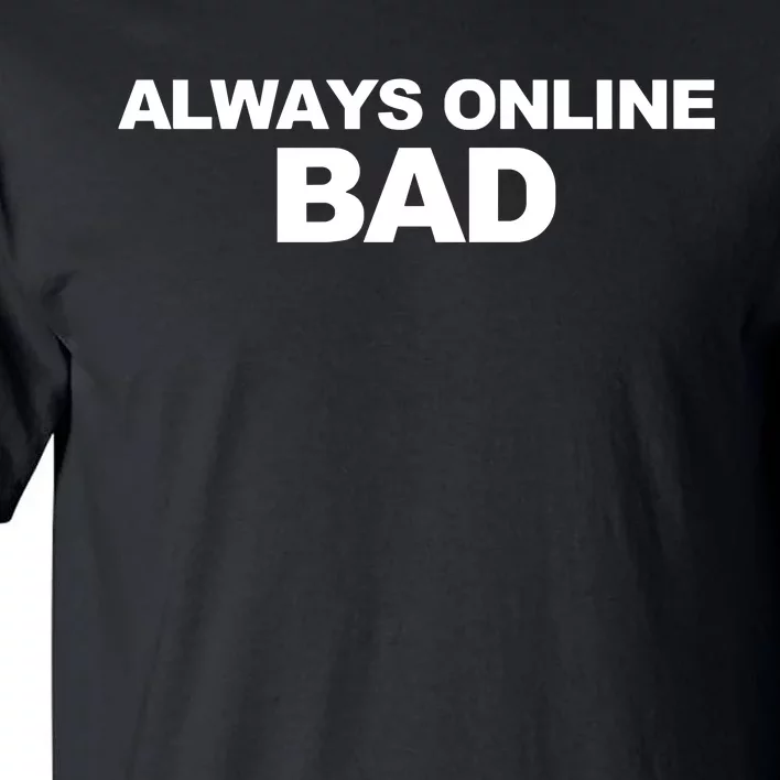 Always Online Bad Tall T-Shirt