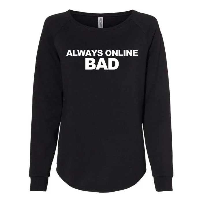 Always Online Bad Womens California Wash Sweatshirt