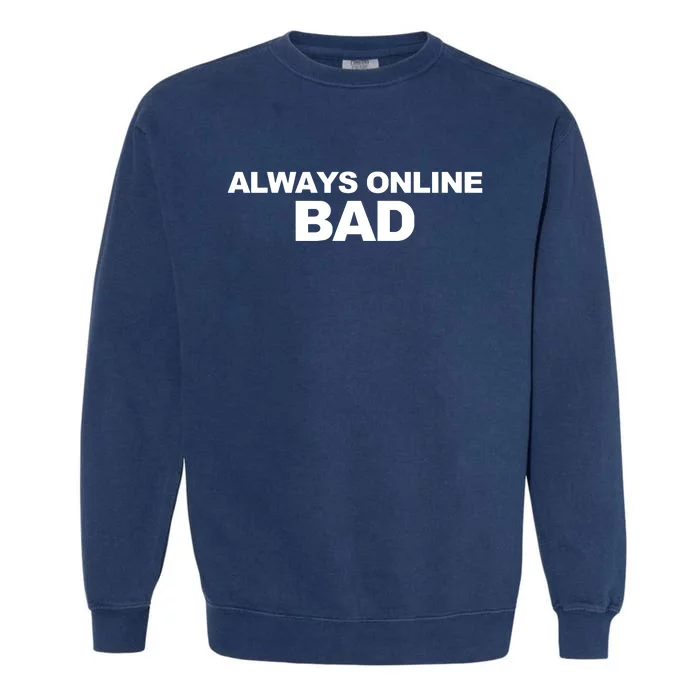 Always Online Bad Garment-Dyed Sweatshirt