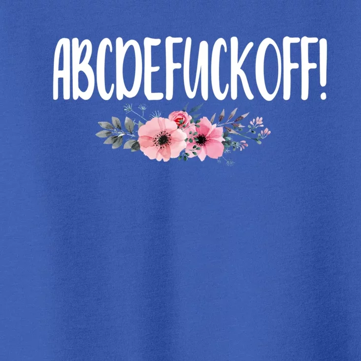 Abcdefuckoff Offensive Bitchy Quote Saying Gift Cute Gift Toddler T-Shirt