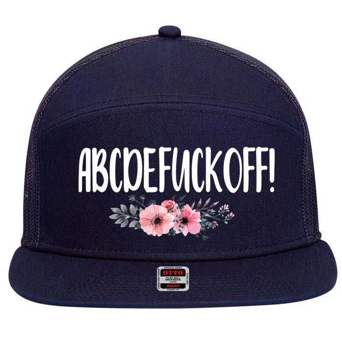 Abcdefuckoff Offensive Bitchy Quote Saying Gift Cute Gift 7 Panel Mesh Trucker Snapback Hat