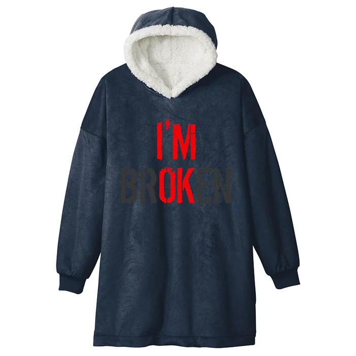 Am Ok Broken IM Ok IM Broken Invisible Illness Hooded Wearable Blanket