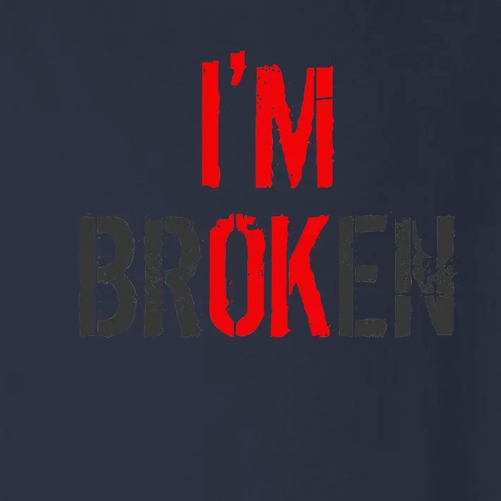 Am Ok Broken IM Ok IM Broken Invisible Illness Toddler Long Sleeve Shirt