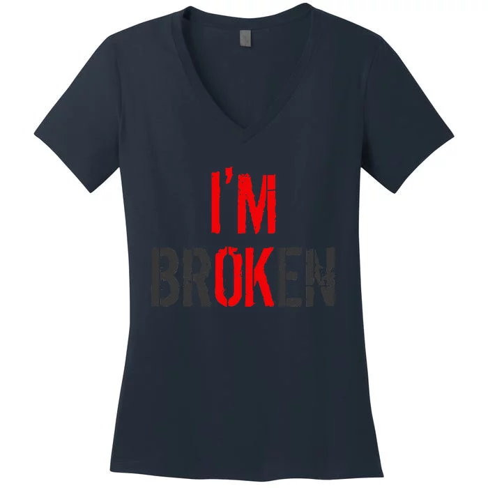 Am Ok Broken IM Ok IM Broken Invisible Illness Women's V-Neck T-Shirt