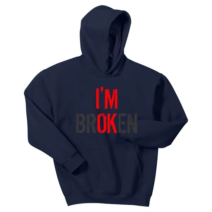 Am Ok Broken IM Ok IM Broken Invisible Illness Kids Hoodie