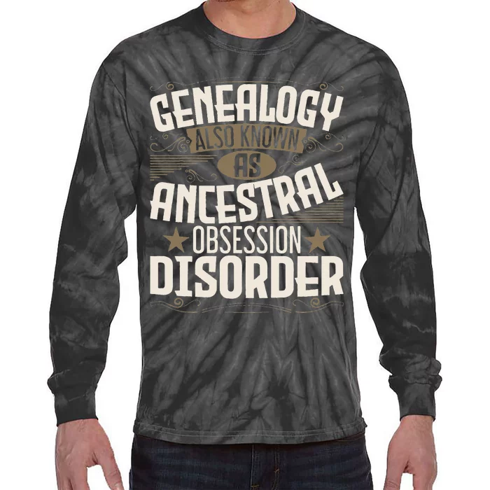 Ancestral Obsession Disorder Genealogist Ancestry Genealogy Tie-Dye Long Sleeve Shirt