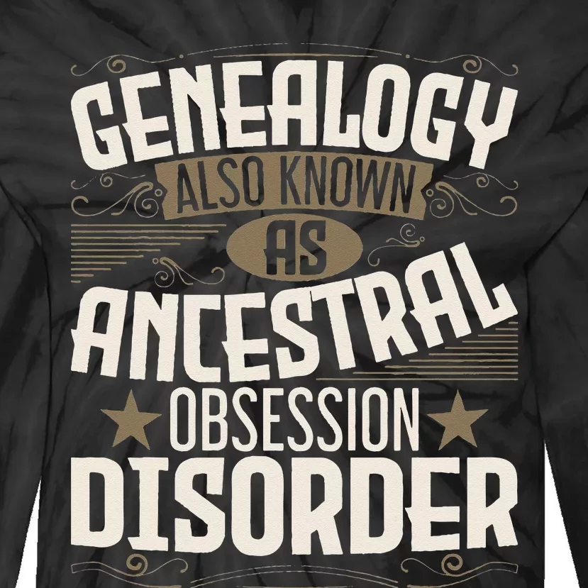 Ancestral Obsession Disorder Genealogist Ancestry Genealogy Tie-Dye Long Sleeve Shirt